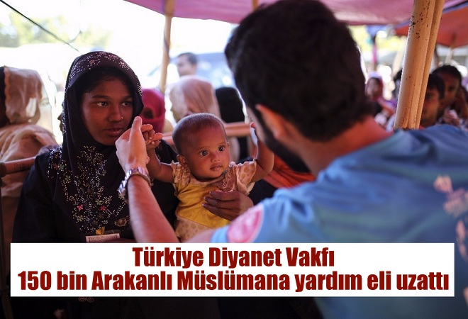 Türkiye Diyanet Vakfı 150 bin Arakanlı Müslümana yardım eli uzattı