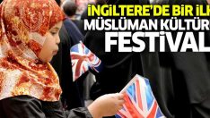 İngiltere’de bir ilk; Müslüman kültürü festivali