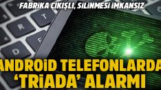 Android telefonlarda Triada alarmı
