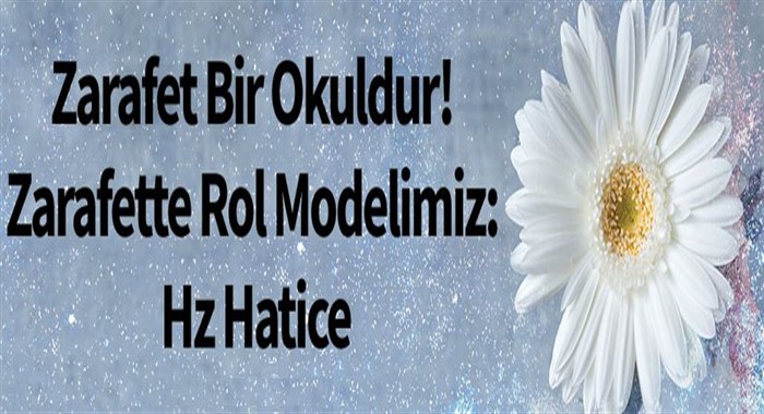 Zarafet Bir Okuldur! Zarafette Rol Modelimiz: Hz Hatice
