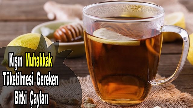 Sizi kış hastalıklarından koruyacak 7 bitki çayı