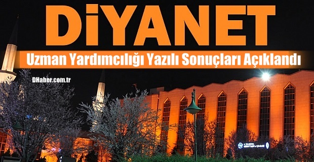 Diyanet Uzman Yardımcılığı Yazılı Sonuçları Açıklandı