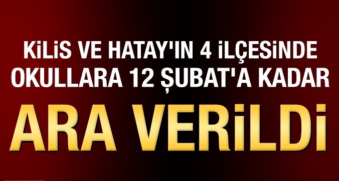 4 ilçede okullar 12 Şubat’a kadar tatil edildi